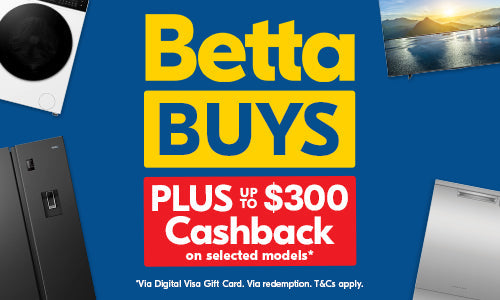 Betta Buys + Up to $300 Cashback on Selected Models