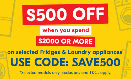 Save $500 with Code SAVE500 on Selected Fridges & Laundry