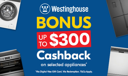 Up to $300 Cashback on selected Westinghouse Appliances