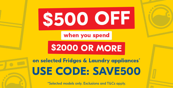 Save $500 with Promo Code SAVE500 on Selected Fridges & Laundry
