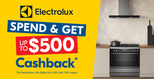 Spend & Get Up to $500 Cashback on selected Electrolux Appliances